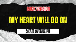 My Heart Will Go On - Skate Avenue PH (Rock Version)