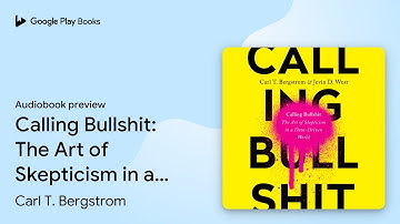 Calling Bullshit: The Art of Skepticism in a… by Carl T. Bergstrom · Audiobook preview