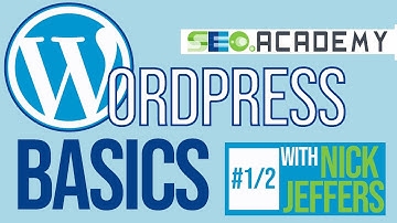 SEO Academy │Wordpress Basics with Nick Jeffers (Part 1/2)