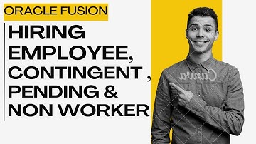 Oracle Fusion HCM : Hiring an Employee, Contingent Worker, Pending Worker, Non Worker