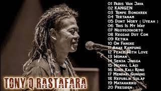 TONY Q RASTAFARA FULL ALBUM LAGU TERBAIK  LAGU REGGAE TERBARU 2022  Paris Van Java Kangen