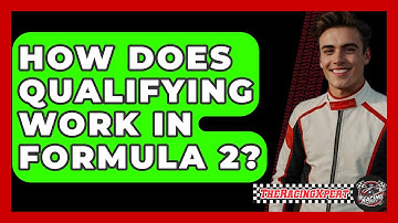How Does Qualifying Work In Formula 2? - The Racing Xpert