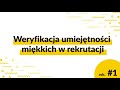 #skutecznirekruterzy - Weryfikacja umiejętności miękkich w rekrutacji - odc. 1