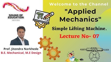 Lecture 07, Subject- Applied Mechanics, Topic- What is Machine & its types, Simple Lifting Machine.