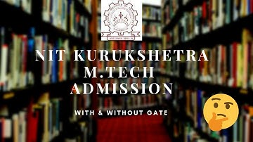 NIT Kurukshetra M.Tech ADMISSION | WITH & WITHOUT GATE #NITKURUKSHETRA #MTech #MTechWithoutGATE