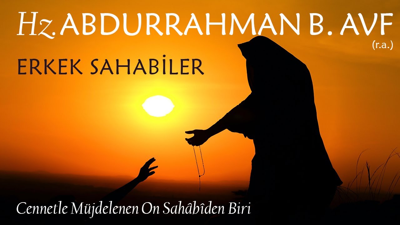 13Hz. Abdurrahman Bin Avf´ın (r.a.) Hayatı Erkek Sahabiler YouTube