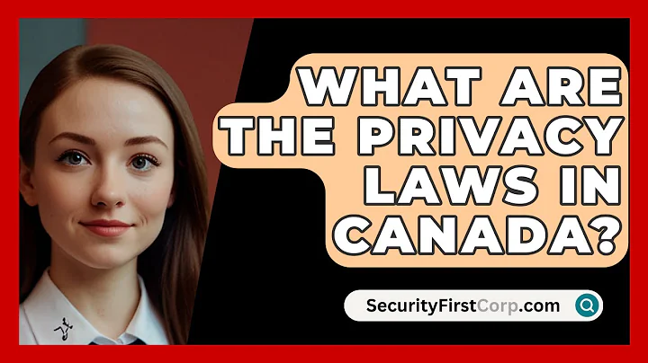 What Are The Privacy Laws In Canada? - SecurityFirstCorp.com