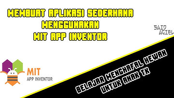 Tutorial Membuat Aplikasi Android Sederhana (Menghafal Hewan untu anak TK) - MIT APP INVENTOR