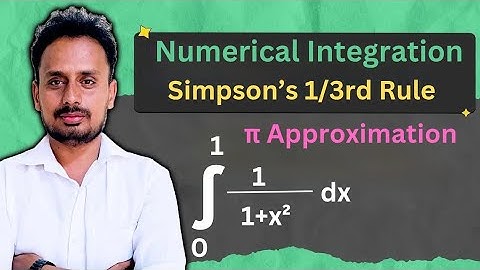 Simpson’s 1/3rd Rule | Numerical Integration  | Find π from ∫1/(1 + x²) dx