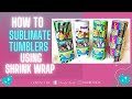 How to Sublimate 20-ounce Tumblers with Heat Shrink Wrap-Sublimation Tutorial