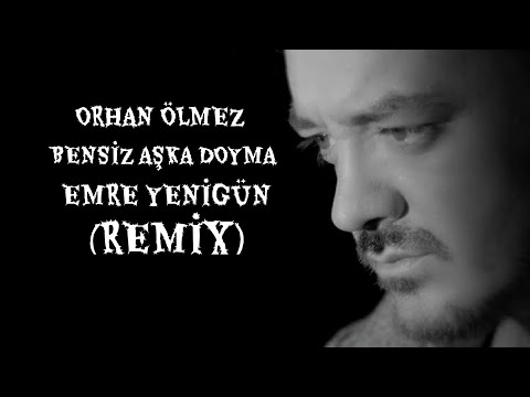 Dj Emre Yenigün ft. Orhan Ölmez - Bensiz Aşka Doyma (Remix 2021)