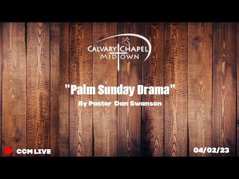 (Mark 10:32-11:11) "Palm Sunday Drama"