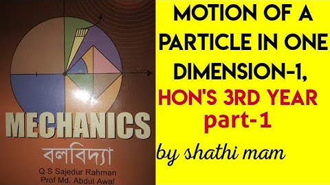 Motion of a particle in one dimension-1,mechanics, hons 3rd year|| বলবিদ্যা ,part-1