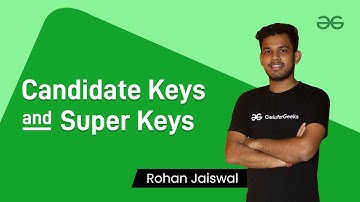 Candidate Keys and Super Keys | Rohan Jaiswal | GeeksforGeeks GATE
