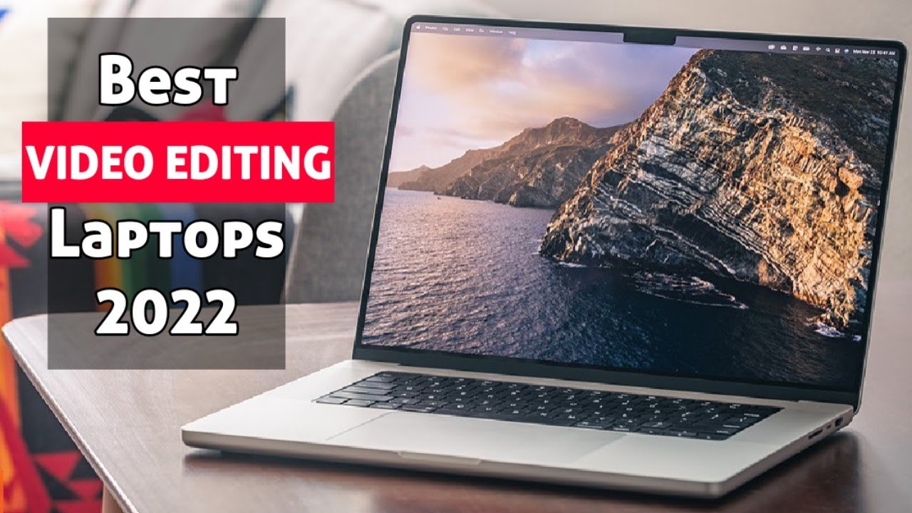 Top 5 Best Video Editing Laptops for all Budgets 2022 - YouTube