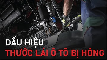 Các dấu hiệu nhận biết hư hỏng thường gặp của hệ thống thước lái ô tô