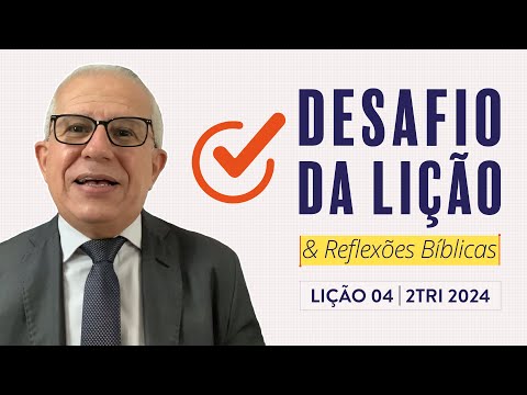 Desafio da Lição 04 “Contribuição financeira” (2Tri2024 Betel Dominical) — Pr. Luiz Prates