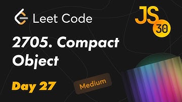 2705. Compact Object - Leetcode (Medium). 30 Days of JavaScript | День 27 |  Обход объекта рекурсией