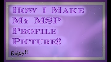 HOW I MAKE MY MSP PROFILE PICTURE!! [Part 1]
