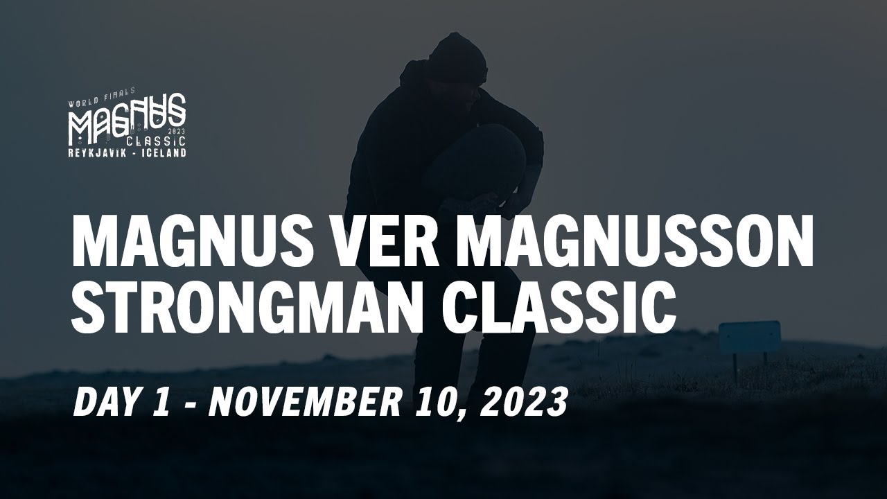 day-1-magnus-ver-magnusson-strongman-classic-youtube