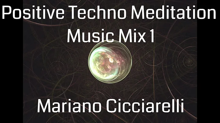 Positive Techno Meditation Music Mix 1 - Mariano C...