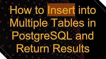 How to Insert into Multiple Tables in PostgreSQL and Return Results