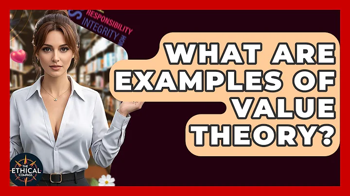 What Are Examples Of Value Theory? - The Ethical Compass