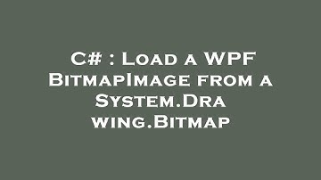 C# : Load a WPF BitmapImage from a System.Drawing.Bitmap