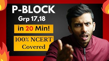 P-Block - Group 17,18 in 22 Min! | Rapid ONE SHOT🔥| Class 12 | NEET | JEE