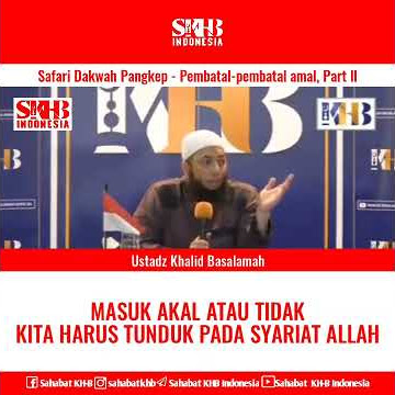MASUK AKAL ATAU TIDAK, KITA HARUS TUNDUK PADA SYARIAT ALLAH || USTADZ KHALID BASALAMAH