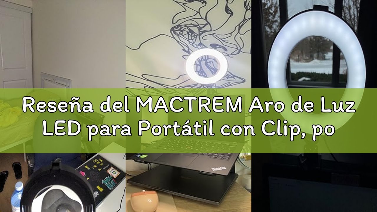Reseña del MACTREM Aro de Luz LED para Portátil con Clip, portabilidad Ring Light,3 Modos Color Ajus