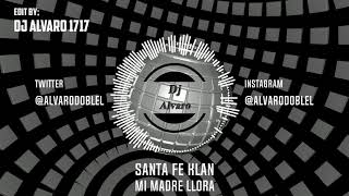 Video thumbnail of "SANTA FE KLAN x DJ ALVARO 1717 - MI MADRE LLORA"