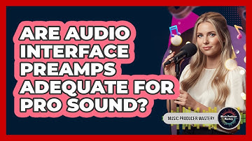 Are Audio Interface Preamps Adequate For Pro Sound?
