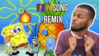 SPONGEBOB F.U.N SONG REMIX !