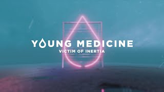 Young Medicine - Victim Of Inertia