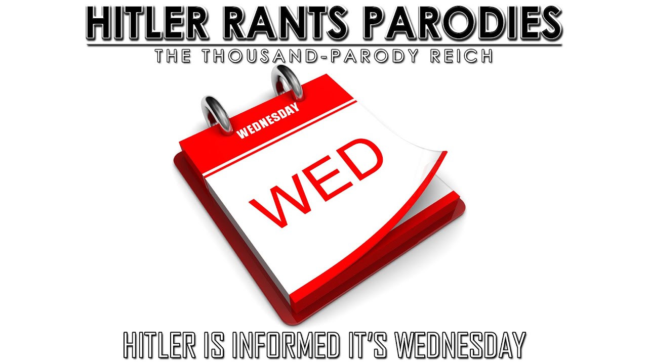 Hitler is informed it's Wednesday