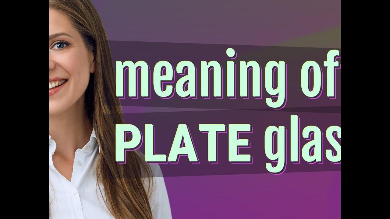 Plate glass meaning of Plate glass YouTube