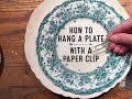 How To Hang a China Plate With A Paper Clip