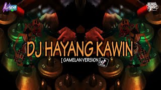 DJ HAYANG KAWIN GAMELAN DJ SUNDA TERBARU 2024 !!!