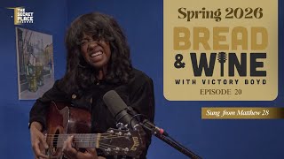 Bread & Wine Spring 2026 Ep. 20