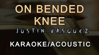 Video thumbnail of "ON BENDED KNEE - JUSTIN VASQUEZ (KARAOKE / ACOUSTIC GUITAR)"