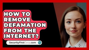 How To Remove Defamation From The Internet? - SecurityFirstCorp.com