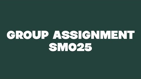 Group Assignment SM025