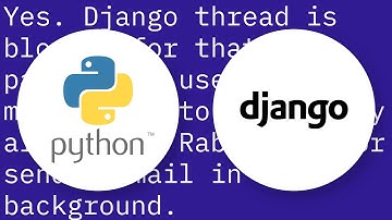 Is django thread blocked while sending email?