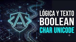 Primitivos Lógicos y de Texto en Java: char (Unicode) y boolean — Lección 18