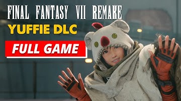 Final Fantasy VII Remake Intergrade Yuffie DLC - FULL GAME Walkthrough No Commentary Gameplay PC HD