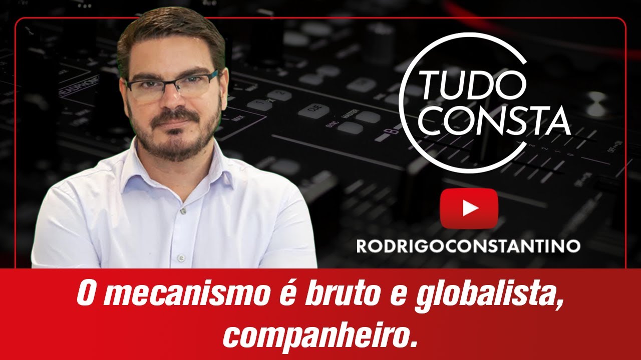 O mecanismo é bruto e globalista, companheiro.