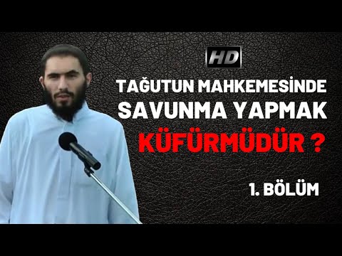 Tağutun Mahkemesinde Savunma Yapmak Küfürmüdür ? Ebu Ubeyde Hoca