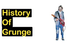 The History of Grunge | What it is and what makes it unique