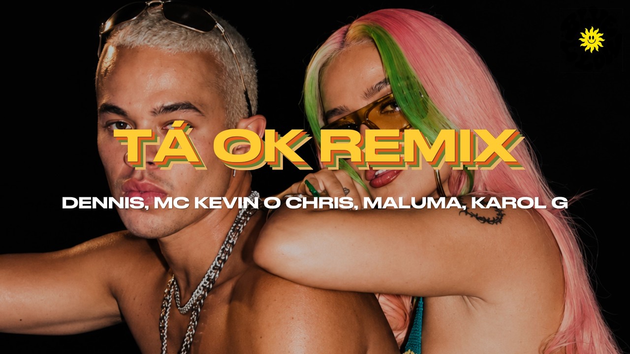 DENNIS, Karol G, Maluma - Tá OK (Remix) ft. MC Kevin o Chris (Letra/Lyrics)